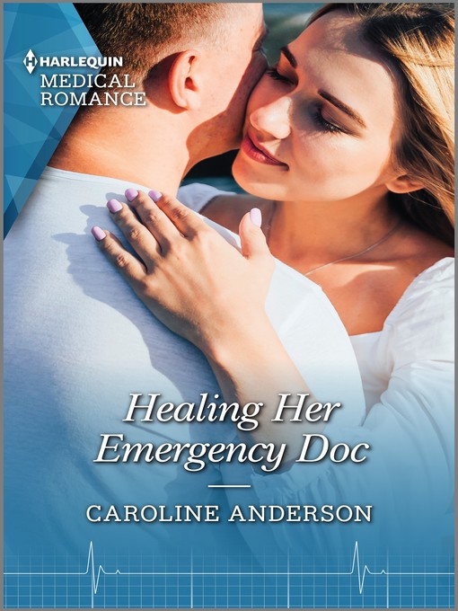Title details for Healing Her Emergency Doc by Caroline Anderson - Available